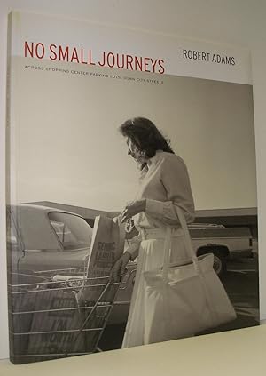 No Small Journeys: Across Shopping Center Parking Lots, Down City Streets (photographs 1979-1982)