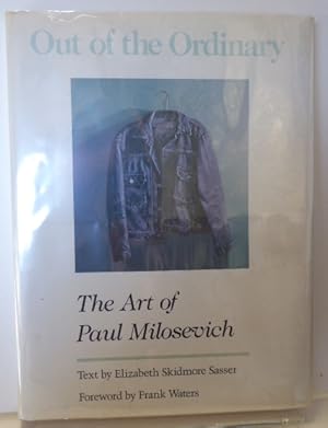 Seller image for OUT OF THE ORDINARY: THE ART OF PAUL MILOSEVICH [SIGNED] for sale by RON RAMSWICK BOOKS, IOBA