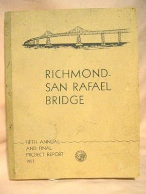 Bild des Verkufers fr RICHMOND-SAN RAFAEL BRIDGE: FIFTH ANNUAL REPORT TO THE GOVERNOR OF CALIFORNIA BY THE DIRECTOR OF PUBLIC WORKS, SEPTEMBER 1, 1956 TO OCTOBER 31, 1957 AND FINAL PROJECT REPORT zum Verkauf von Robert Gavora, Fine & Rare Books, ABAA