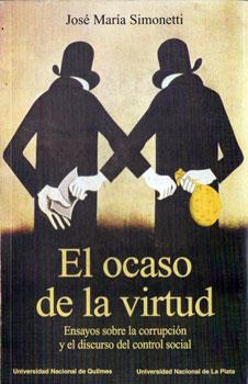 El Ocaso de la Virtud: ensayos sobre la corrupción y el discurso del control social.