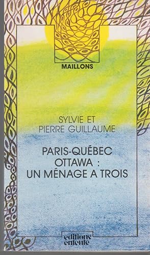 Imagen del vendedor de PARIS-QUEBEC-OTTAWA UN MENAGE A TROIS a la venta por CANO