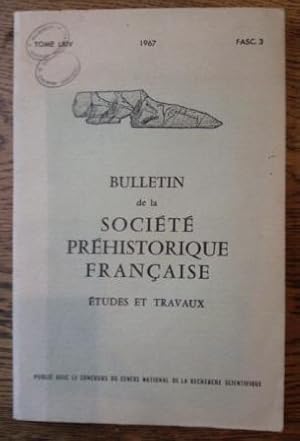 Bulletin de la société préhistorique française - Etudes et travaux - Tome LXIV - Fascicule 3