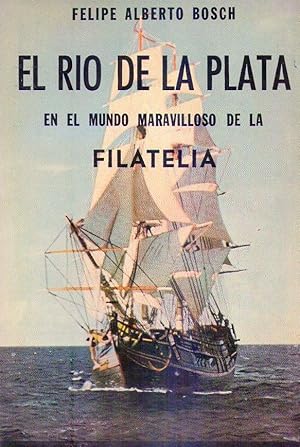 Immagine del venditore per EL RIO DE LA PLATA EN EL MUNDO MARAVILLOSO DE LA FILATELIA venduto da Buenos Aires Libros