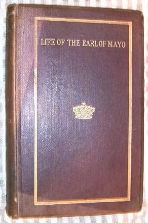 A Life of the Earl of Mayo: Fourth Viceroy of India