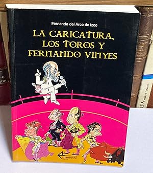 Bild des Verkufers fr La caricatura, los toros y Fernando Vinyes. zum Verkauf von LIBRERA DEL PRADO