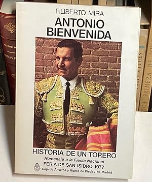Seller image for Antonio Bienvenida. Historia de un torero. for sale by LIBRERA DEL PRADO