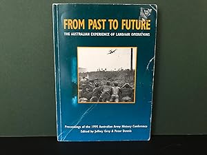 From Past to Future: The Australian Experience of Land/Air Operations - Proceedings of the Austra...