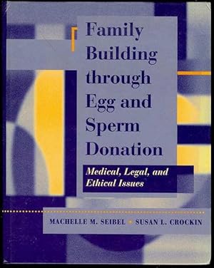 Family Building Through Egg and Sperm Donation: Medical, Legal, and Ethical Issues
