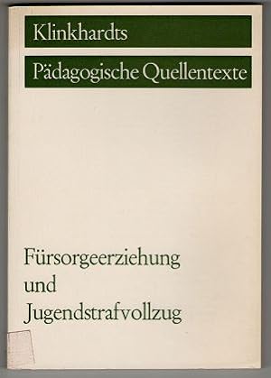Seller image for Frsorgeerziehung und Jugendstrafvollzug. Klinkhardts pdagogische Quellentexte. for sale by Antiquariat Peda
