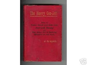 The Merry Gee-Gee. How to Breed, Break and Ride Him. Forard Away and The Noble Art of Backing Wi...