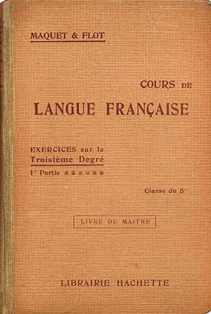 Cours de langue française, exercices sur le troisième degré, 1ère partie, Classe de 5e - Livre du...