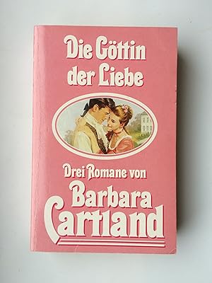 Die Göttin der Liebe. Drei Romane von Barbara Cartland. (enthält auch: Lady Bartons Rache; Venezi...