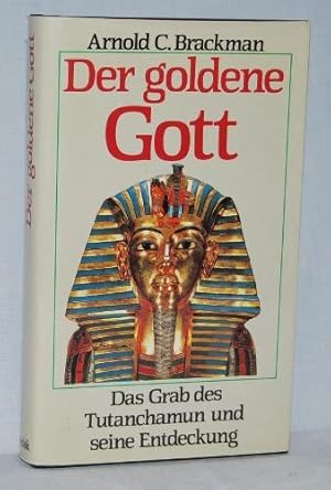 Der goldene Gott. Das Grab des Tutanchamun und seine Entdeckung.