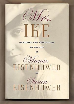 Imagen del vendedor de Mrs. Ike; Memories and Reflections on the life of Mamie Eisenhower [Signed] a la venta por Little Stour Books PBFA Member