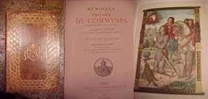 Mémoires de Philippe de Commynes. Nouvelle édition revue sur un manuscrit ayant appartenu à Diane...