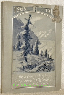 Bild des Verkufers fr Die ersten fnfzig Jahre des Schweizer Alpenclub. zum Verkauf von Bouquinerie du Varis
