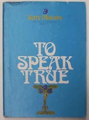 Seller image for To Speak True: A Study of Poetry as a Spoken Art. for sale by Lost and Found Books