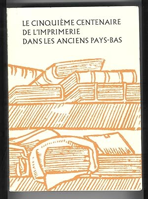 Le Cinquième Centenaire de l'Imprimerie dans les Anciens Pays-Bas. Catalogue de l'exposition