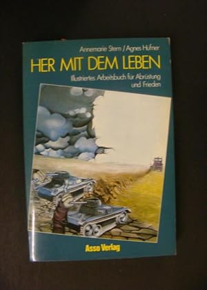 Image du vendeur pour Her mit dem Leben - Illustriertes Arbeitsbuch fr abrstung und Frieden mis en vente par Antiquariat Strter