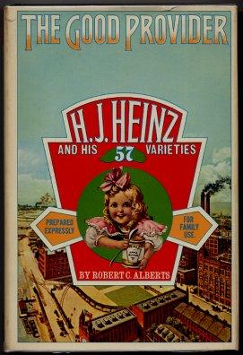 The Good Provider H. J. Heinz And His 57 Varieties