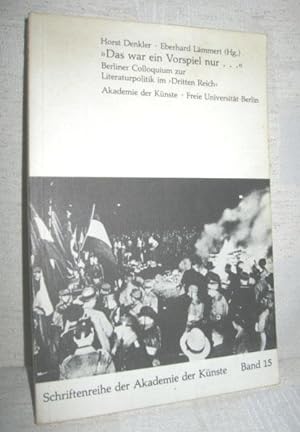Imagen del vendedor de Das war ein Vorspiel nur (Berliner Colloquium zur Literaturpolitik im Dritten Reich) a la venta por Antiquariat Zinnober