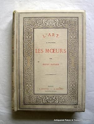 L'art à travers les moeurs. Paris, Decaux u. Quantin, 1882. Fol. Mit 23 Tafeln u. 246 Illustratio...