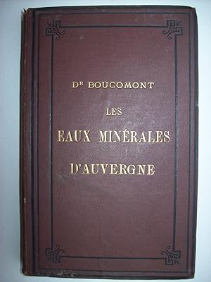 Seller image for Les eaux minrales d'Auvergne - le Mont-Dore - La Bourboule - Royat - Chatel-Guyon - Saint-Nectaire - Chateauneuf - Chaudes-Aigues, etc. for sale by Philippe Moraux