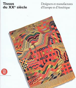 TISSUS DU XXE SIECLE DESIGNERS ET MANUFACTURES D'EUROPE ET D'AMERIQUE