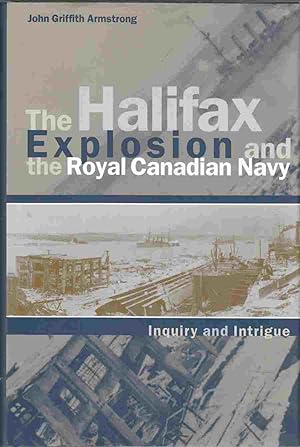 Bild des Verkufers fr The Halifax Explosion and the Royal Canadian Navy Inquiry and Intrigue zum Verkauf von Riverwash Books (IOBA)