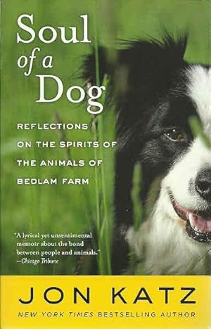 Bild des Verkufers fr Soul of a Dog: Reflections on the Spirits of the Animals of Bedlam Farm zum Verkauf von The Book Junction