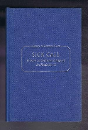 Sick Call: A Book on the Pastoral Care of the Physically Ill