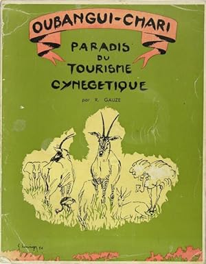 GUIDE TOURISTIQUE ET CYNéGéTIQUE DE L?Oubangui-Chari