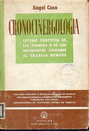 Imagen del vendedor de CRONOCINERGOLOGA. ESTUDIO CIENTFICO DE LOS TIEMPOS Y LOS MOVIMIENTOS APLICADOS AL TRABAJO HUMANO. 1 edic. de 2.000 ejemplares. a la venta por angeles sancha libros