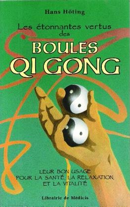Bild des Verkufers fr Les tonnantes Vertus Des Boules Qi Gong : Leur Bon Usage pour La sant , La Relaxation et La vitalit zum Verkauf von Au vert paradis du livre