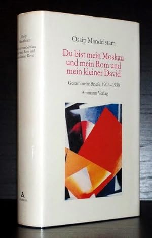 Du bist mein Moskau und mein Rom und mein kleiner David. Gesammelte Briefe 1907-1938. Aus dem Rus...