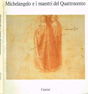 Immagine del venditore per Michelangelo Buonarroti e i Maestri del Quattrocento. venduto da FIRENZELIBRI SRL