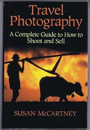 Imagen del vendedor de Travel Photography, A Complete Guide to How to Shoot and Sell a la venta por Bailgate Books Ltd