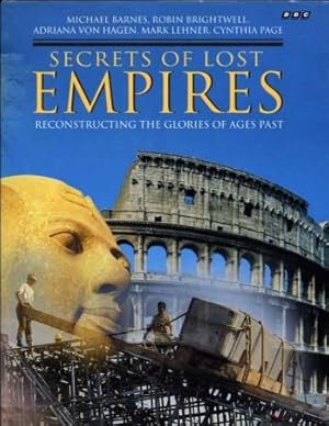 Secrets of Lost Empires : Reconstructing the Glories of Ages Past
