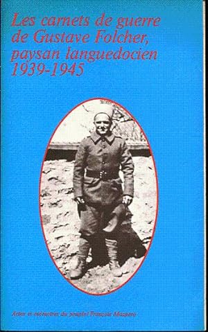 Seller image for Les carnets de guerre de Gustave Folcher, paysan languedocien 1939 - 1945 for sale by L'ivre d'Histoires
