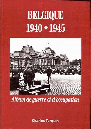 Immagine del venditore per Belgique 1940 - 1945. Album de guerre et d'occupation venduto da L'ivre d'Histoires