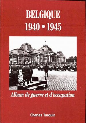 Bild des Verkufers fr Belgique 1940 - 1945. Album de guerre et d'occupation zum Verkauf von L'ivre d'Histoires