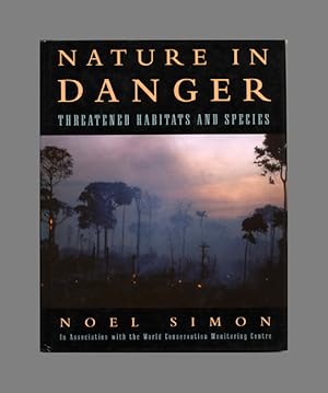 Nature In Danger: Threatened Habitats And Species - 1st Edition/1st Printing