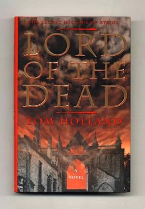 Lord Of The Dead: The Secret History Of Byron - 1st US Edition/1st Printing