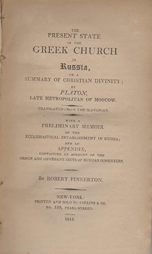 THE PRESENT STATE OF THE GREEK CHURCH IN RUSSIA Or a Summary of Christian Divinity; by Platon, La...