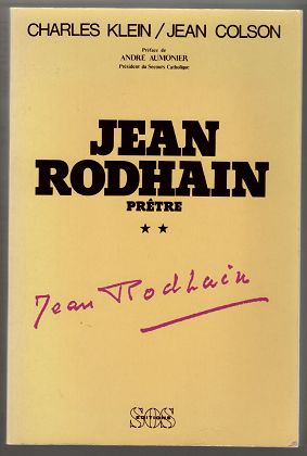 Imagen del vendedor de Jean Rodhain pretre / Jean Colson et Charles Klein. tome 2 , Le temps des grandes realisations et du rayonnement mondial 1946-1977 / [pref. de Andre Aumonier] a la venta por Antiquariat Peda