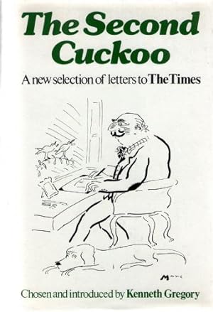 Seller image for Second Cuckoo, The; A Further Selection of Witty, Amusing and Memorable Letters to The Times for sale by Sapience Bookstore