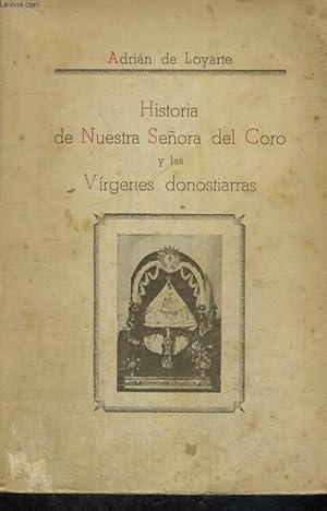 Immagine del venditore per HISTORIA DE NUESTRA SENORA DEL CORO Y LAS VIRGENES DONOSTIARRAS venduto da Le-Livre