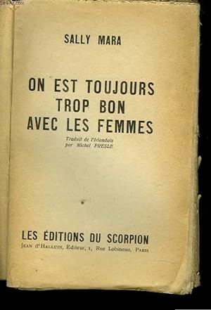 Image du vendeur pour ON EST TOUJOURS TROP BON AVEC LES FEMMES mis en vente par Le-Livre