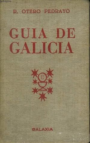 Imagen del vendedor de GUIA DE GALICIA, GEOGRAFIA, HISTORIA, VIDA ECONOMICA, LITERATURA Y ARTE, ITINERARIOS a la venta por Le-Livre