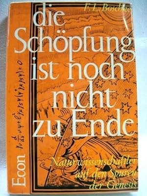 Seller image for Die Schpfung ist noch nicht zu Ende Naturwissenschaftler auf d. Spuren d. Genesis / F. L. Boschke for sale by Antiquariat Bler
